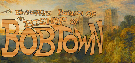 The Bewildering Basilica of the Bishop of Bobtown Icon